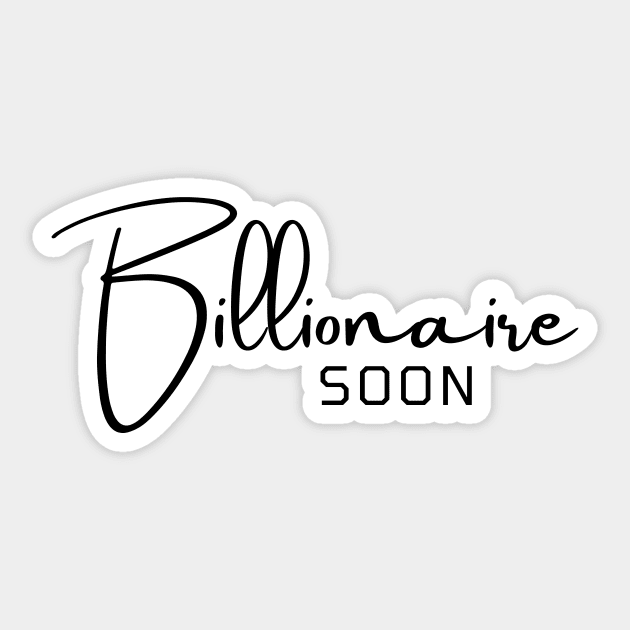 Billionaire soon Sticker by Leap Arts